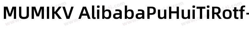 MUMIKV AlibabaPuHuiTiRotf字体转换